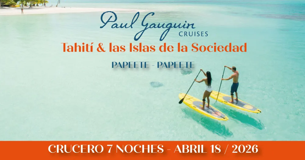 Crucero de ultra-lujo Paul Gauguin por Tahití y las Islas de la Sociedad. Itinerario de 7 noches con salida desde Papeete el 18 de abril de 2026.